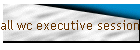 all wc executive sessions