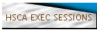 HSCA EXEC SESSIONS