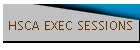 HSCA EXEC SESSIONS