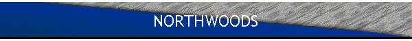 NORTHWOODS