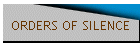 ORDERS OF SILENCE