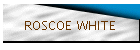 ROSCOE WHITE