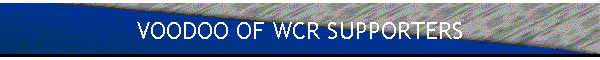 VOODOO OF WCR SUPPORTERS