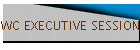 WC EXECUTIVE SESSIONS