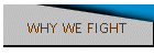 WHY WE FIGHT